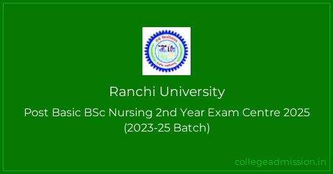 Ranchi University: Post Basic BSc Nursing 2nd Year Exam Centre 2025 ...